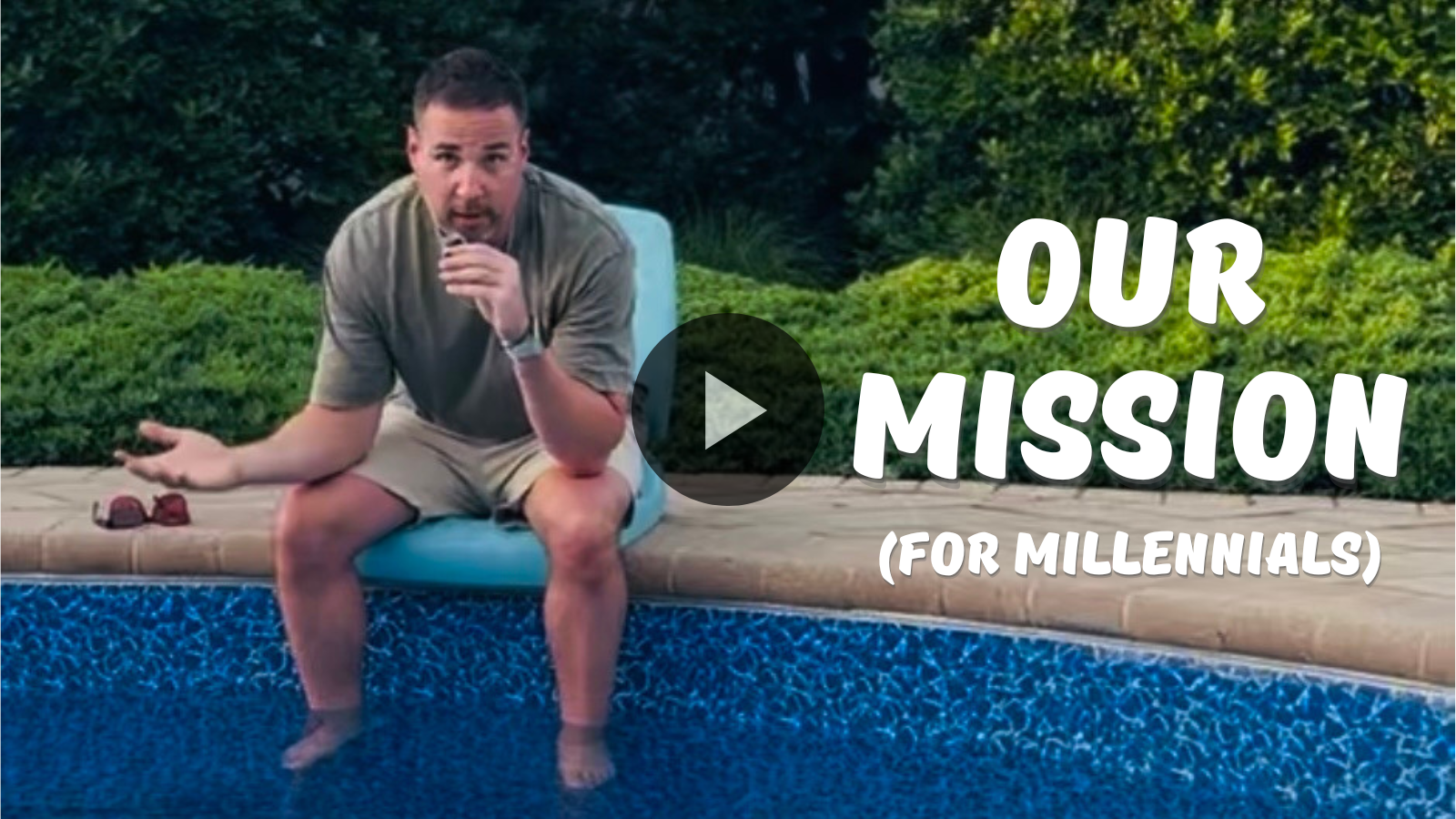 a man sitting on the edge of a pool with the text overlay "Our mission for millennials)